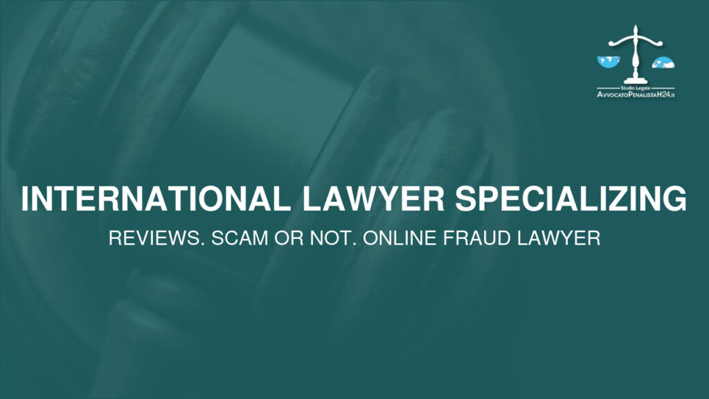 International Lawyer Specializing: reviews. Scam or not. Online fraud lawyer