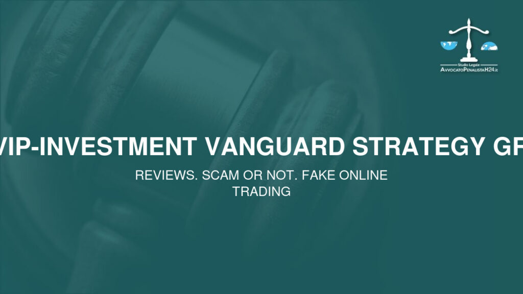 A12 VIP-Investment Vanguard Strategy Group: attenzione alla truffa. Falso trading on line