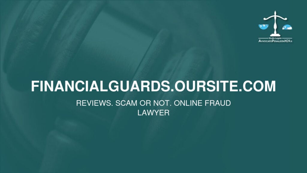 financialguards.oursite.com: reviews. Scam or not. Online fraud lawyer