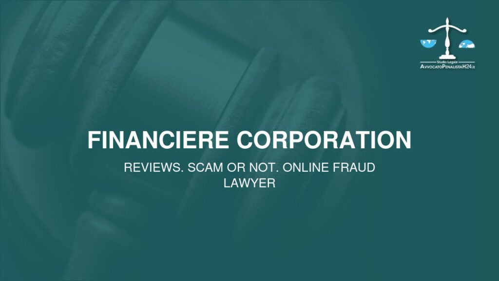 Financiere Corporation: reviews. Scam or not. Online fraud lawyer