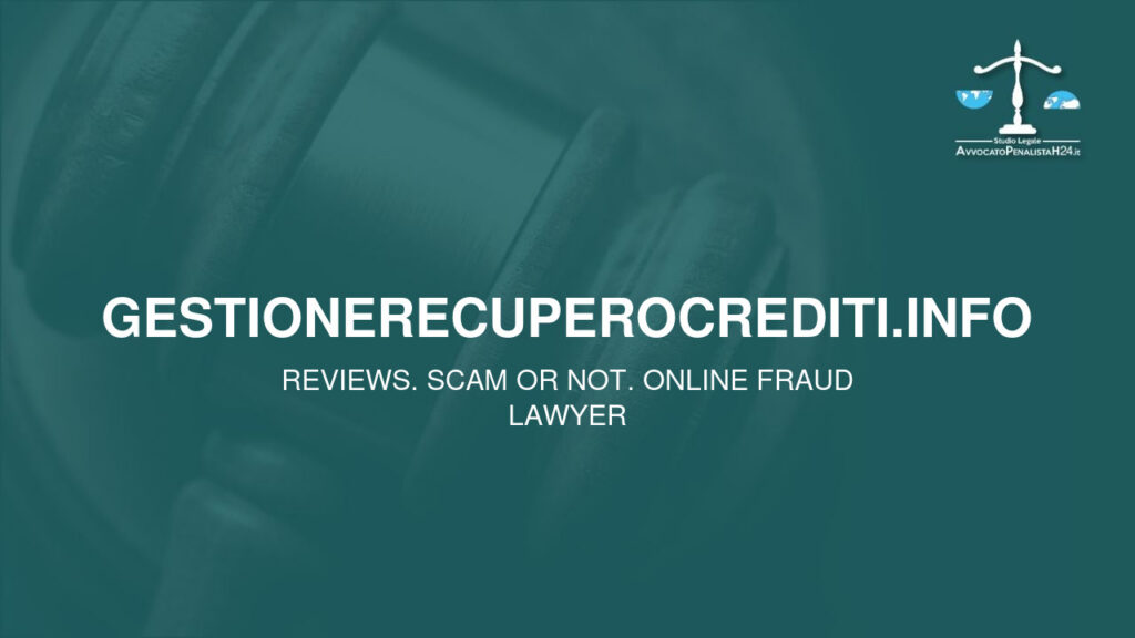 gestionerecuperocrediti.info: reviews. Scam or not. Online fraud lawyer