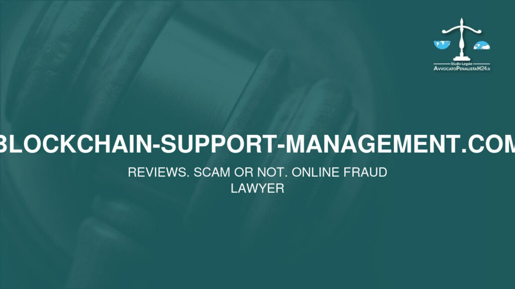 blockchain-support-management.com: reviews. Scam or not. Online fraud lawyer