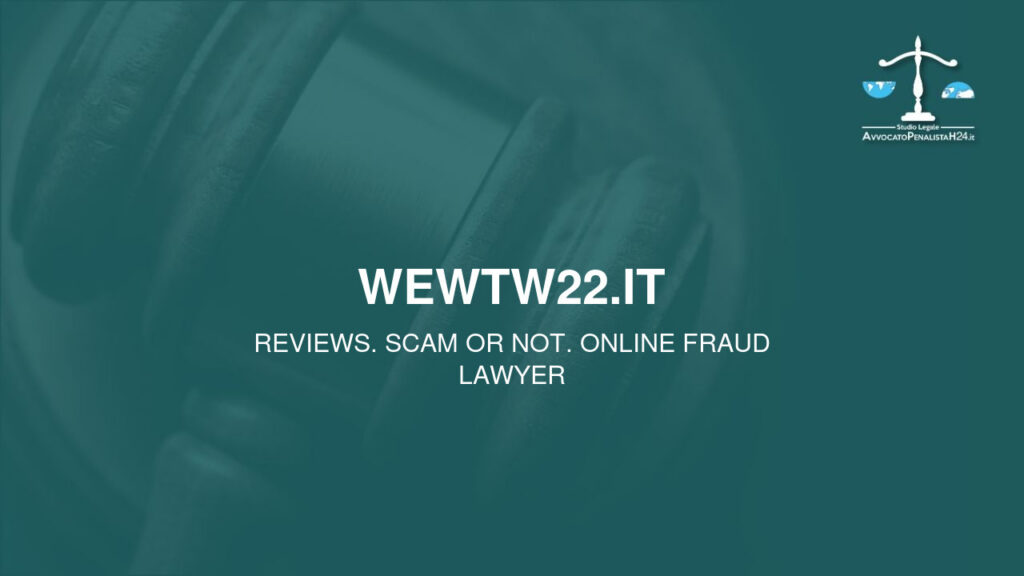 wewtw22.it: reviews. Scam or not. Online fraud lawyer
