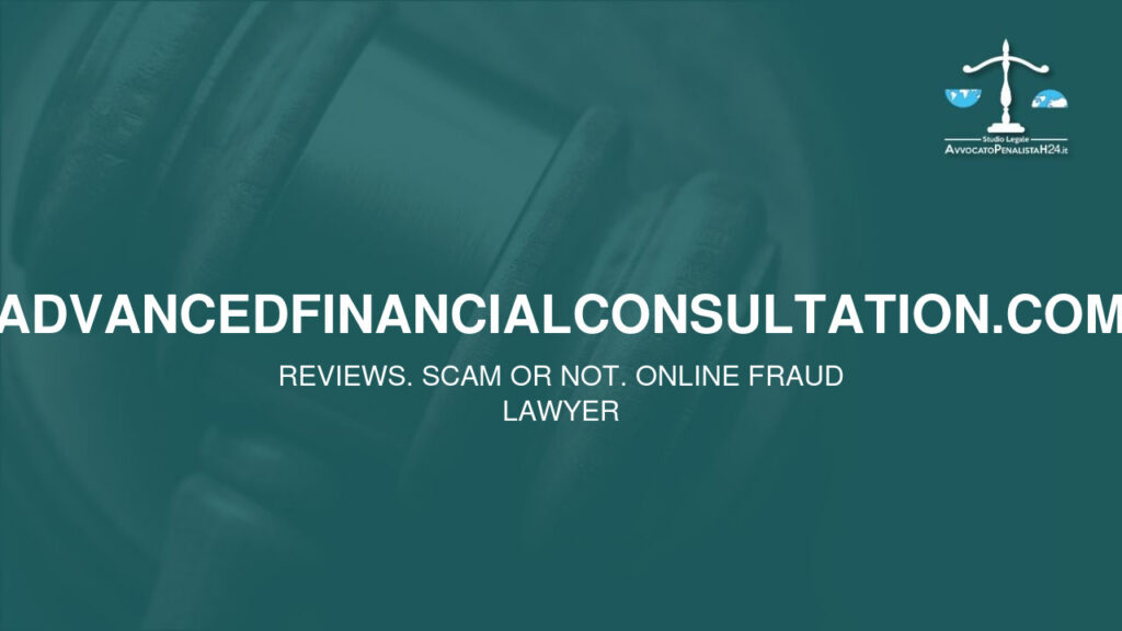advancedfinancialconsultation.com: reviews. Scam or not. Online fraud lawyer