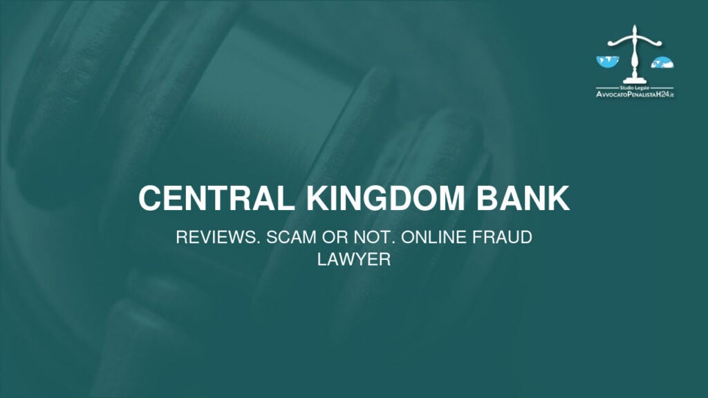 Central Kingdom Bank: reviews. Scam or not. Online fraud lawyer