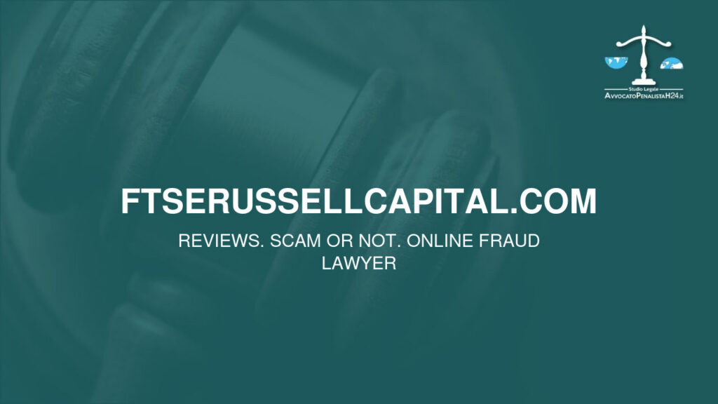 ftserussellcapital.com: reviews. Scam or not. Online fraud lawyer