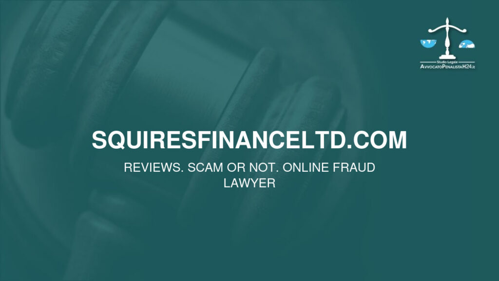 squiresfinanceltd.com: reviews. Scam or not. Online fraud lawyer