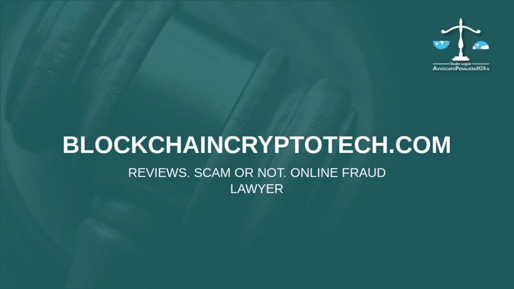 blockchaincryptotech.com: reviews. Scam or not. Online fraud lawyer