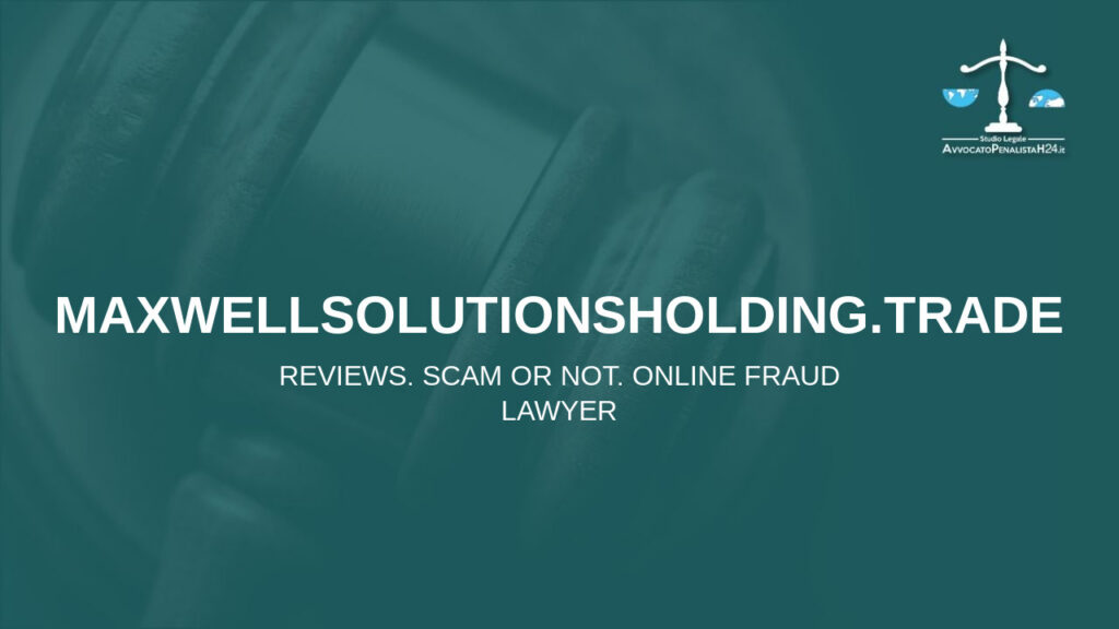 maxwellsolutionsholding.trade: reviews. Scam or not. Online fraud lawyer