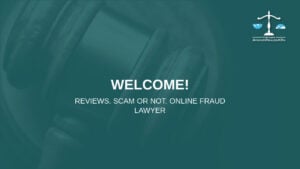 Welcome!: reviews. Scam or not. Online fraud lawyer