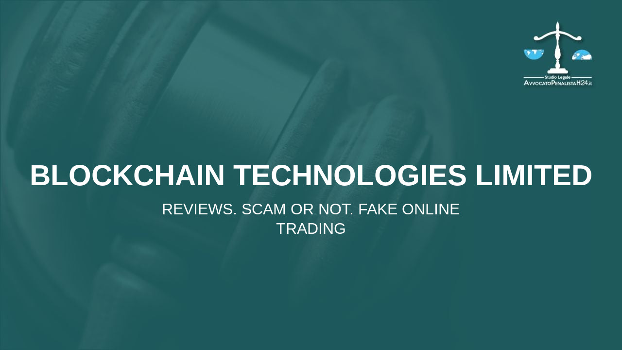 Blockchain Technologies Limited: reviews. Scam or not. Fake online trading
