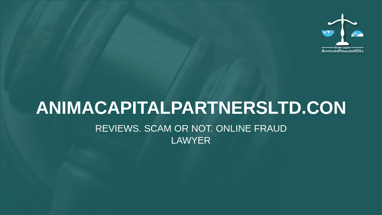 animacapitalpartnersltd.con: reviews. Scam or not. Online fraud lawyer