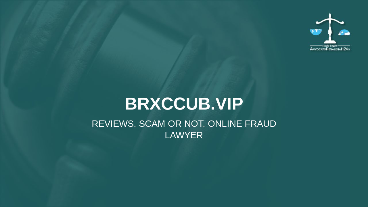 brxccub.vip: reviews. Scam or not. Online fraud lawyer