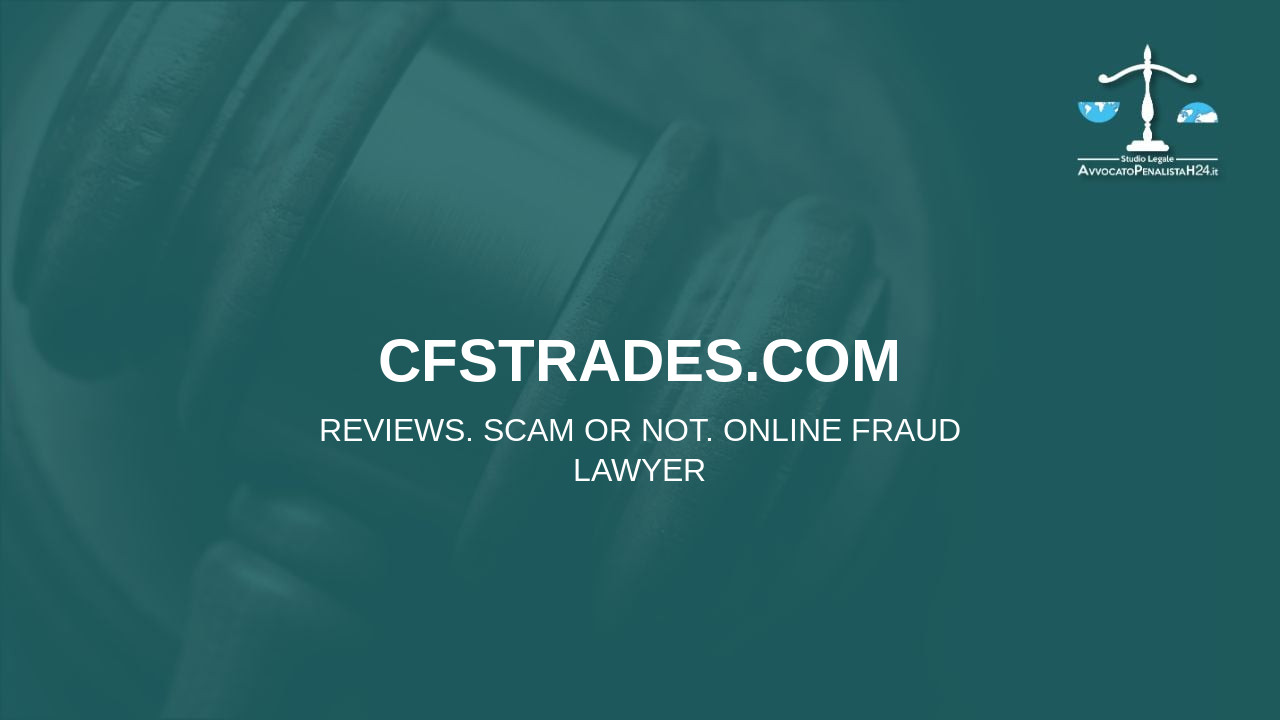 cfstrades.com: reviews. Scam or not. Online fraud lawyer