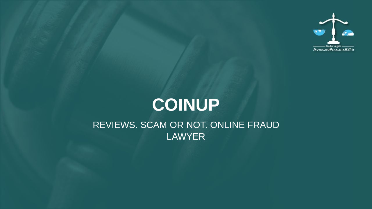 CoinUp: reviews. Scam or not. Online fraud lawyer