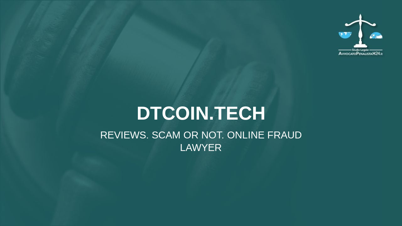 dtcoin.tech: reviews. Scam or not. Online fraud lawyer