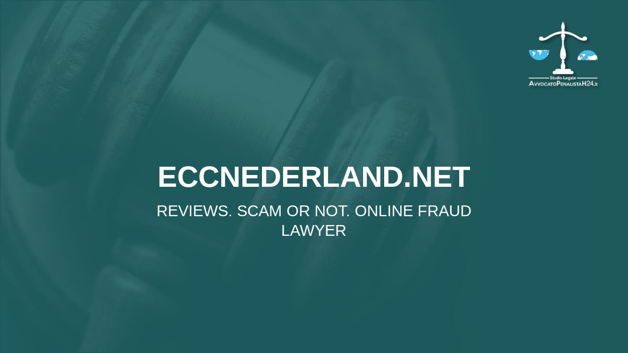 eccnederland.net: reviews. Scam or not. Online fraud lawyer