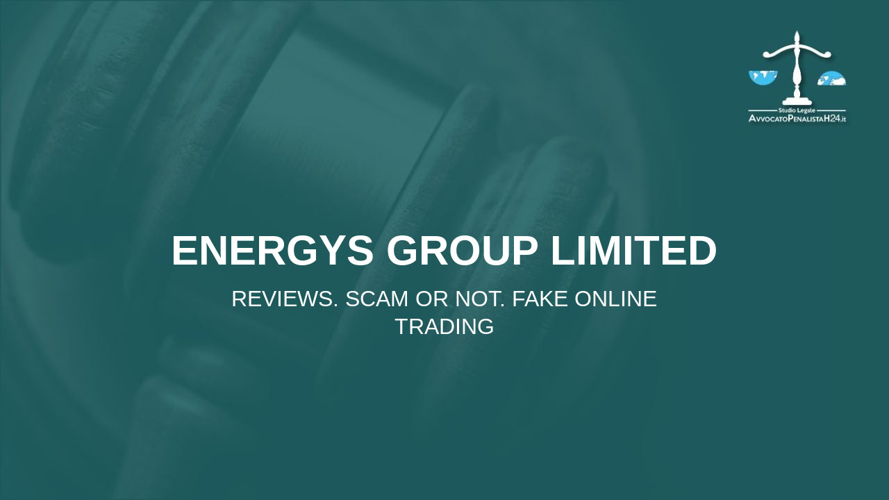 Energys Group Limited: reviews. Scam or not. Fake online trading