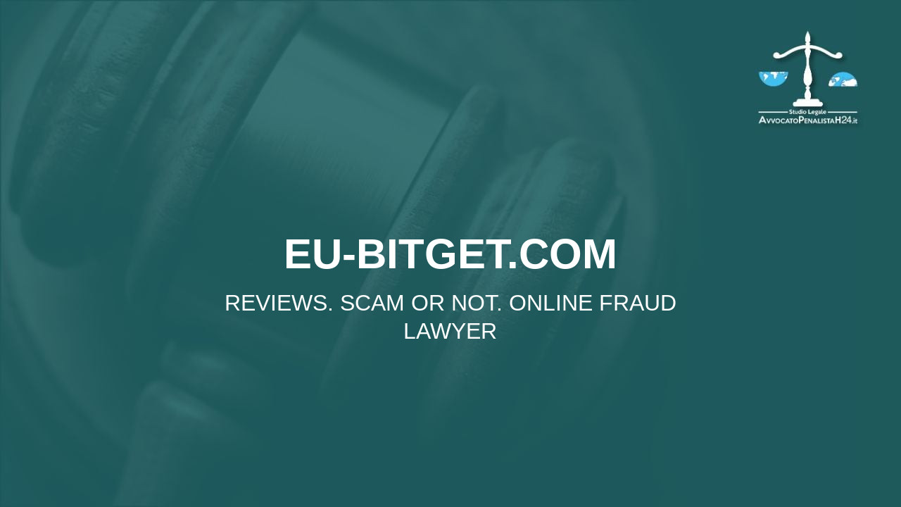 eu-bitget.com: reviews. Scam or not. Online fraud lawyer