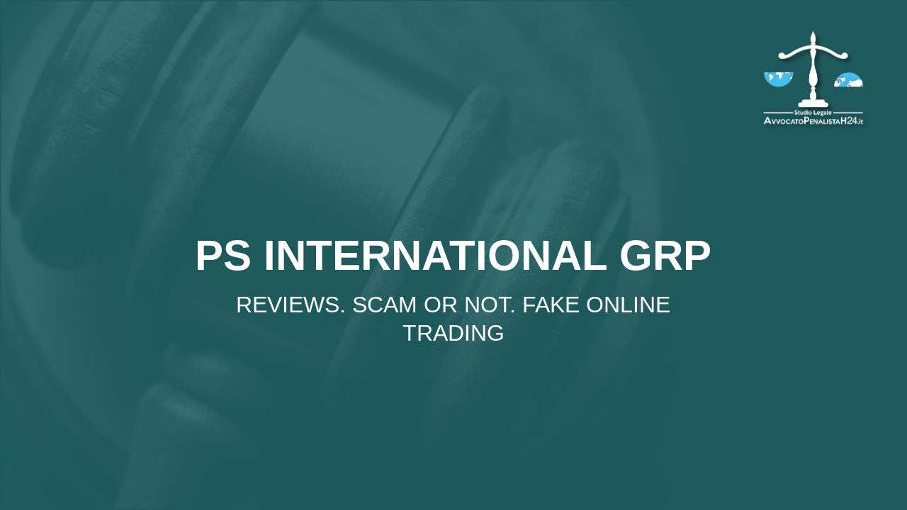 PS International Grp: reviews. Scam or not. Fake online trading
