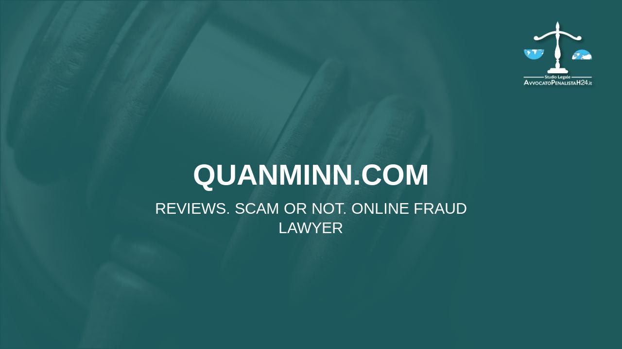 quanminn.com: reviews. Scam or not. Online fraud lawyer