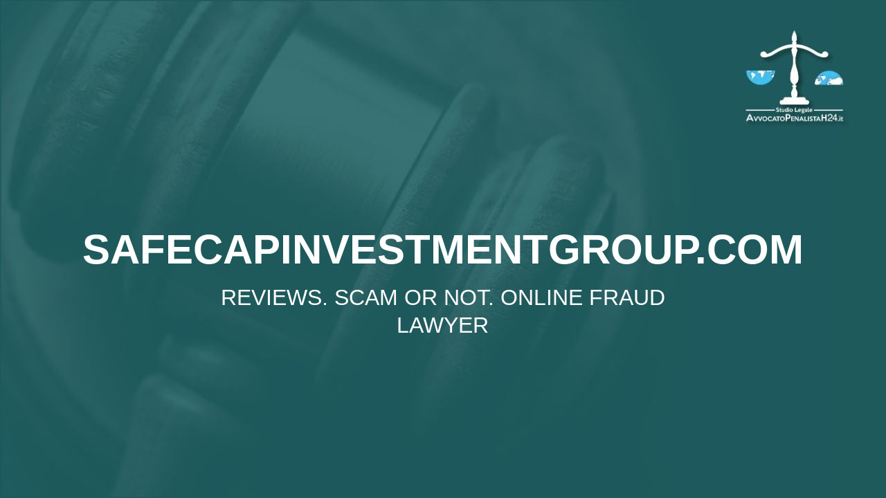 safecapinvestmentgroup.com: reviews. Scam or not. Online fraud lawyer