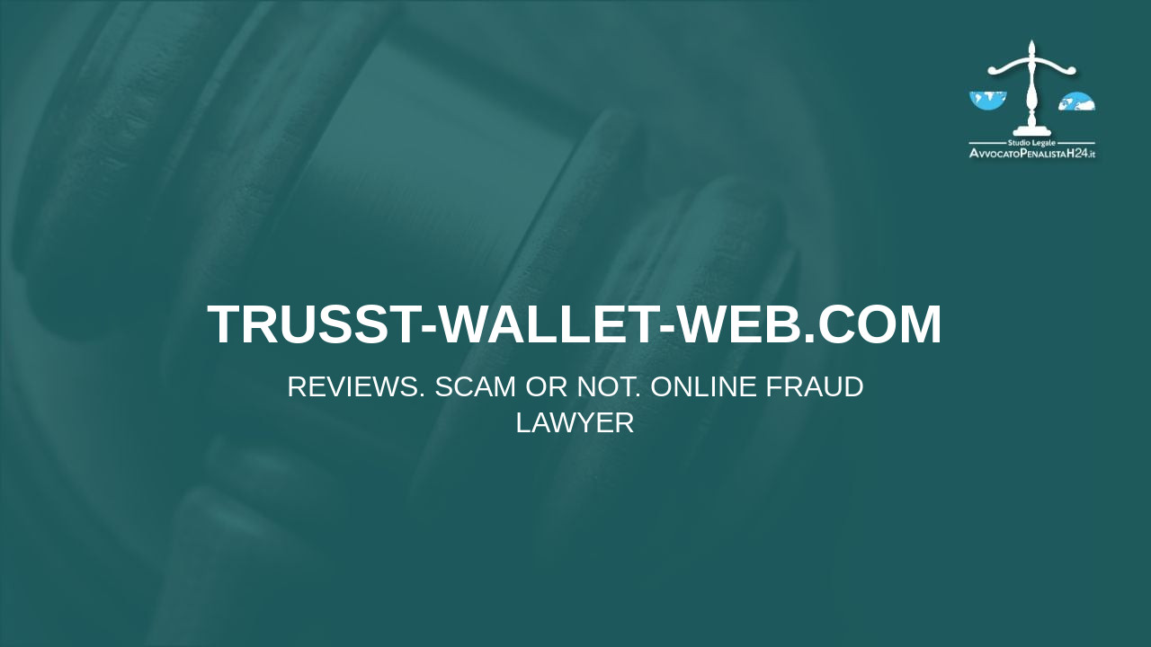 trusst-wallet-web.com: reviews. Scam or not. Online fraud lawyer