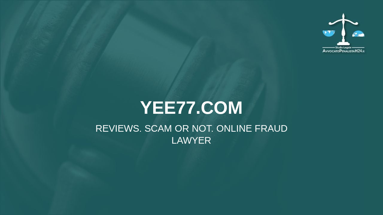 yee77.com: reviews. Scam or not. Online fraud lawyer
