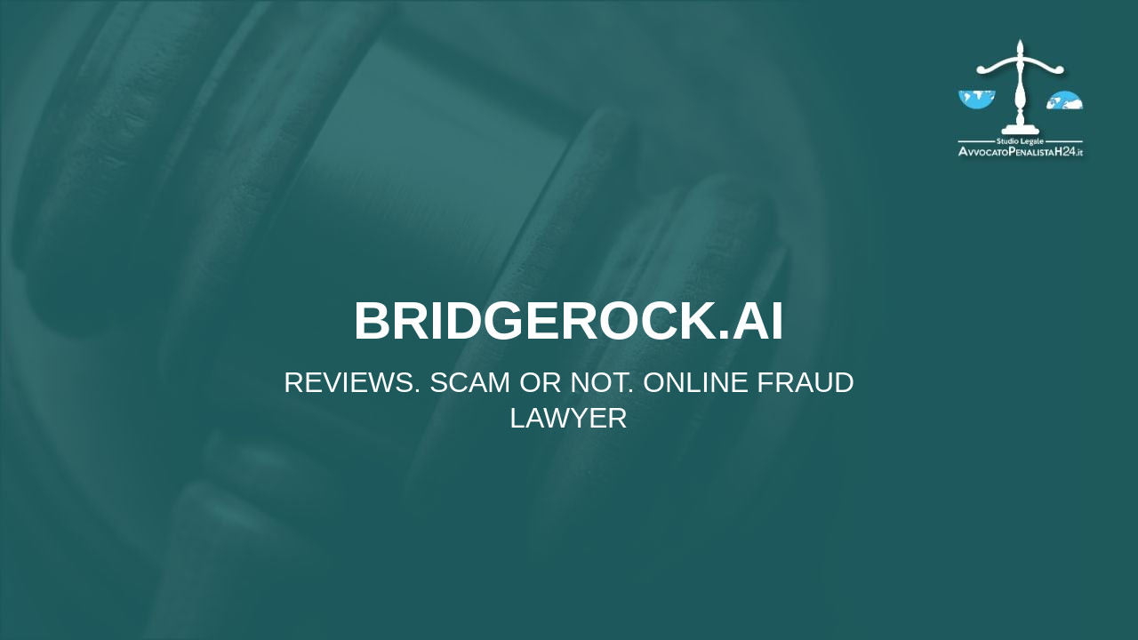 bridgerock.ai: reviews. Scam or not. Online fraud lawyer