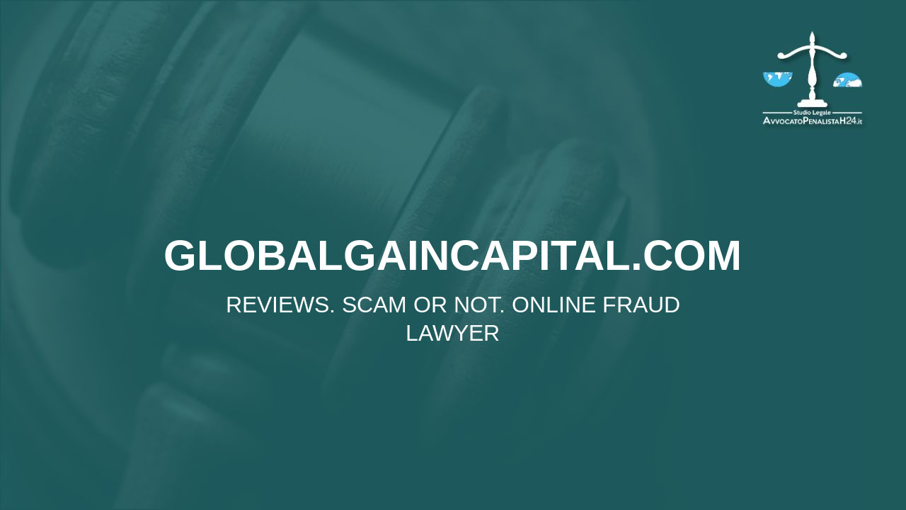globalgaincapital.com: reviews. Scam or not. Online fraud lawyer