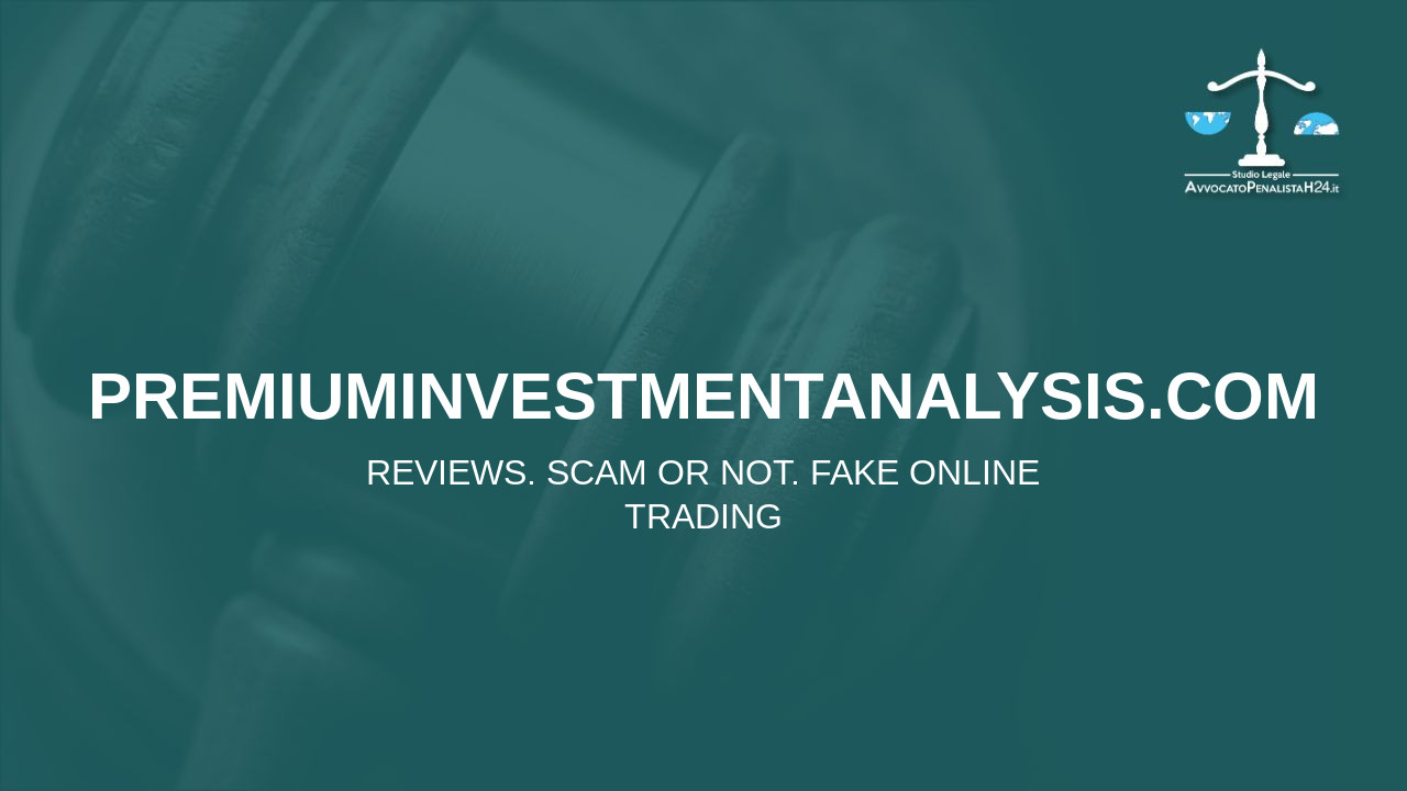 premiuminvestmentanalysis.com: reviews. Scam or not. Fake online trading
